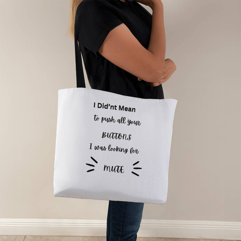 I Didn't  Mean To Push Your Buttons Classic Tote
