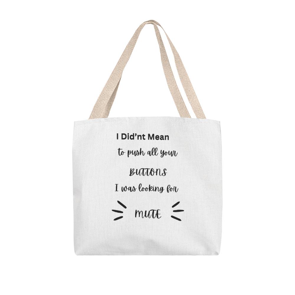 I Didn't  Mean To Push Your Buttons Classic Tote