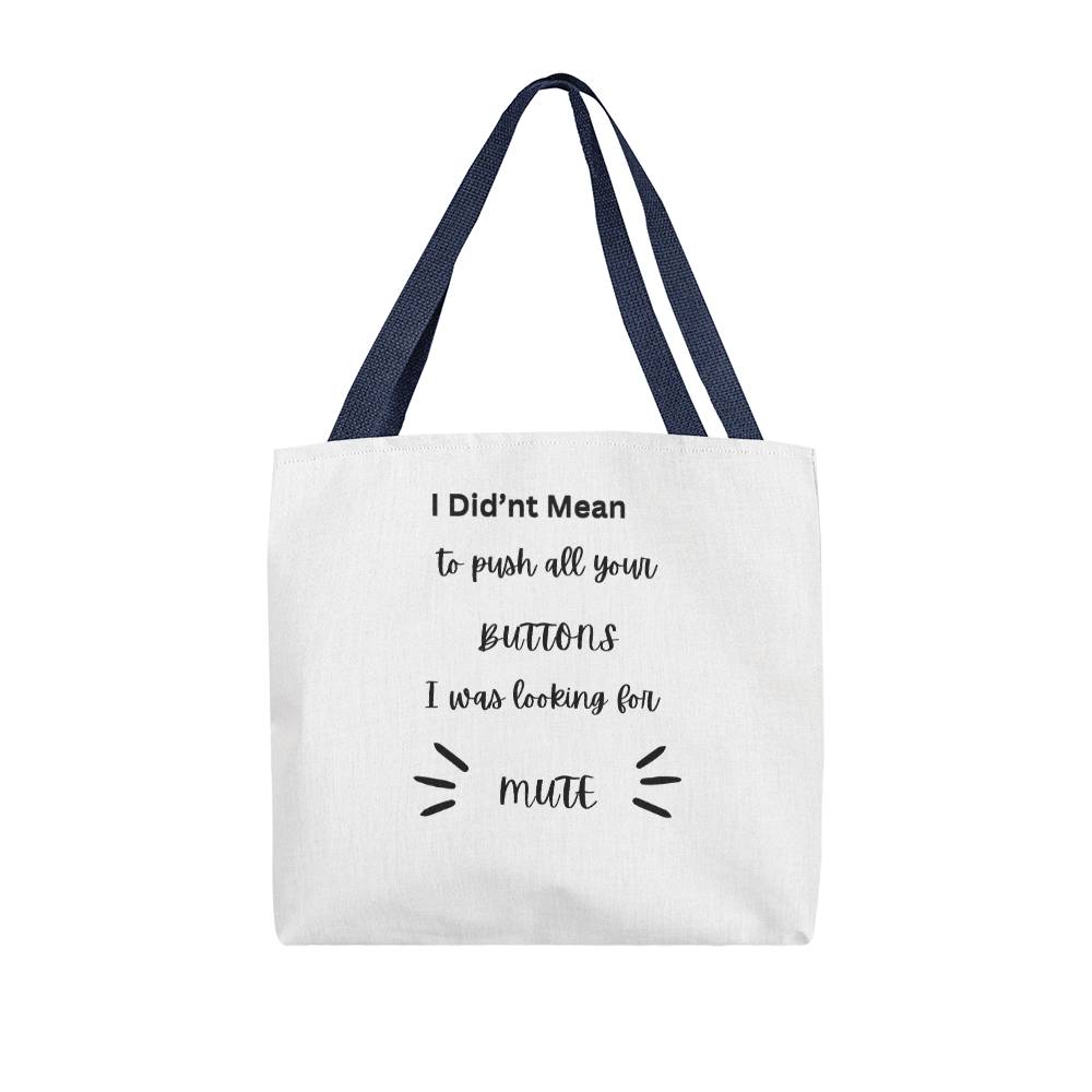 I Didn't  Mean To Push Your Buttons Classic Tote